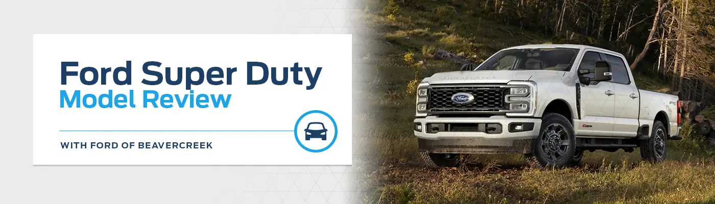 Ford Super Duty Model Overview at Germain Ford of Beavercreek