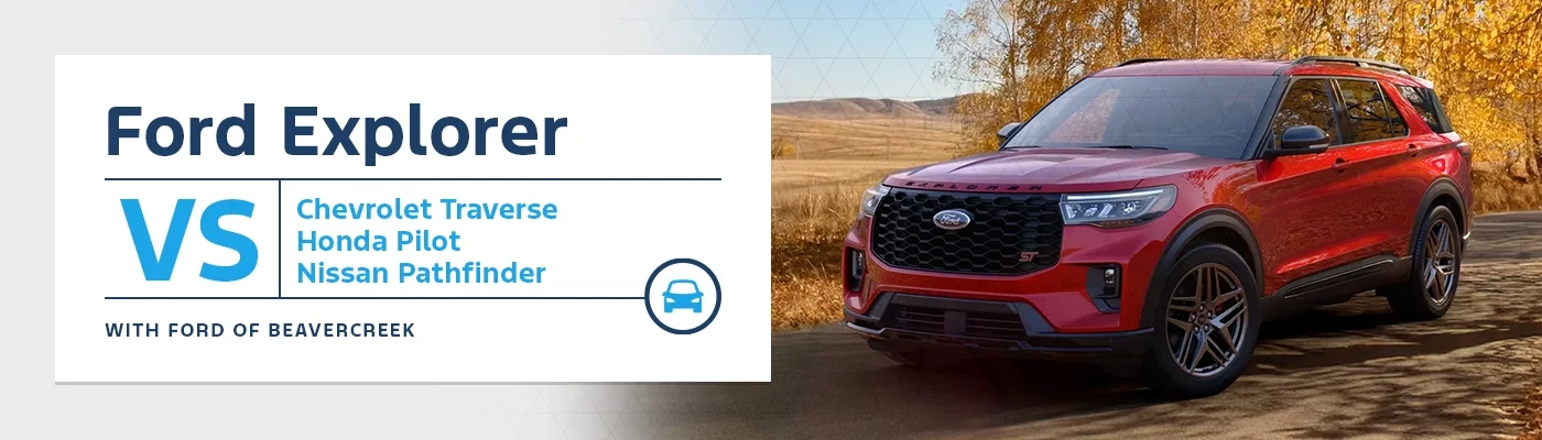 Ford Explorer vs. Chevrolet Traverse vs Honda Pilot vs Nissan Pathfinder at Germain Ford of Beavercreek